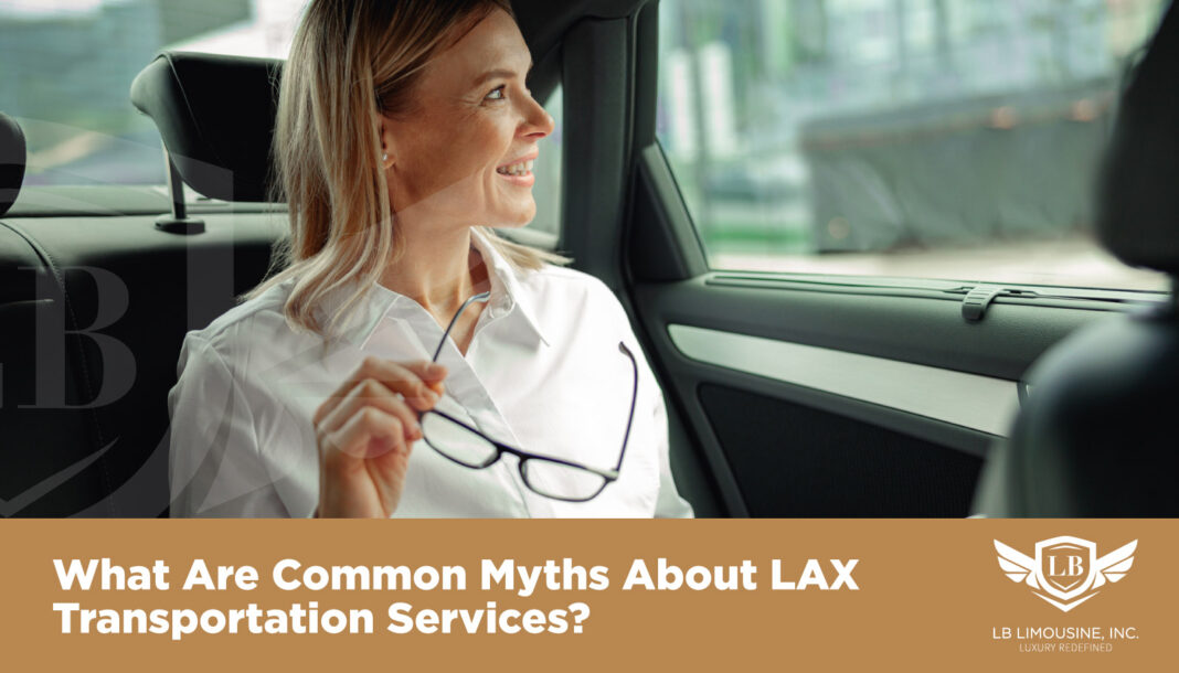 lb-limousine_Guest-Post-What-Are-Common-Myths-About-LAX-Transportation-Services